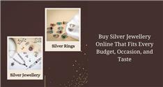 Buy Silver Jewellery Online That Fits Budget Occasion and Taste